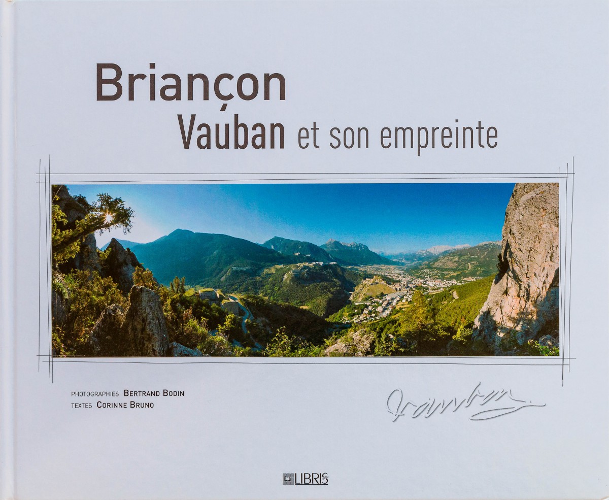 Briançon, Vauban et son empreinte - Photographie Bertrand Bodin